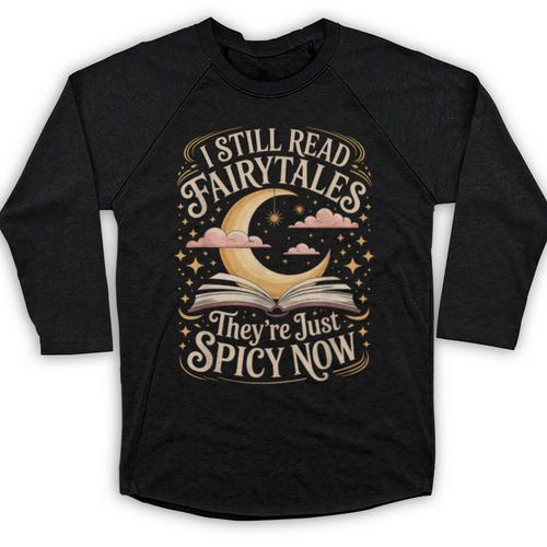I Still Read Fairytales For Book Lovers At Bedtime Nostalgia Baseball Raglan Shirt - Figerry