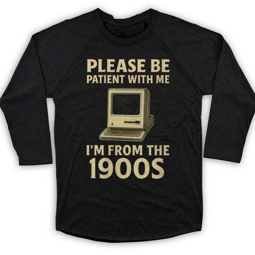 Retro Please Be Patient With Me I'm From The 1900s Computer Baseball Raglan Shirt - Figerry