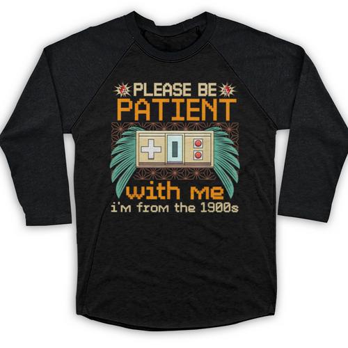 Retro Please Be Patient With Me I'm From The 1900s Old Gamer Baseball Raglan Shirt - Figerry