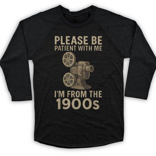Retro Please Be Patient With Me I'm From The 1900s Projector Baseball Raglan Shirt - Figerry