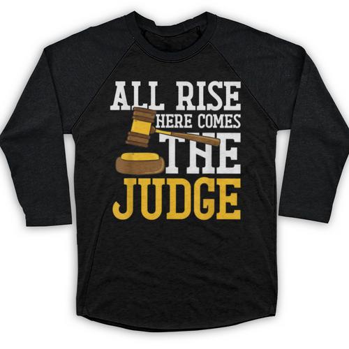 All Rise Here Comes The Judge Lawyer Graduation Quote Baseball Raglan Shirt - Best Gift Smart