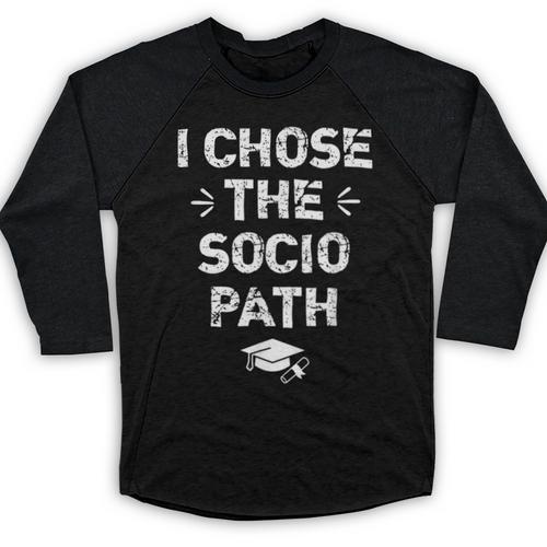 Sociology Graduate Graduation I Chose Socio Path Baseball Raglan Shirt - Best Gift Smart