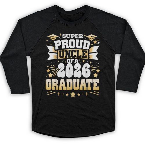 Super Proud Uncle Of A Class Of 2026 Graduate Graduation Baseball Raglan Shirt - Best Gift Smart
