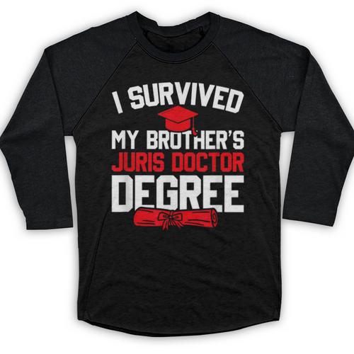 I Survived My Brother's Juris Doctor Degree Graduation Baseball Raglan Shirt - Best Gift Smart