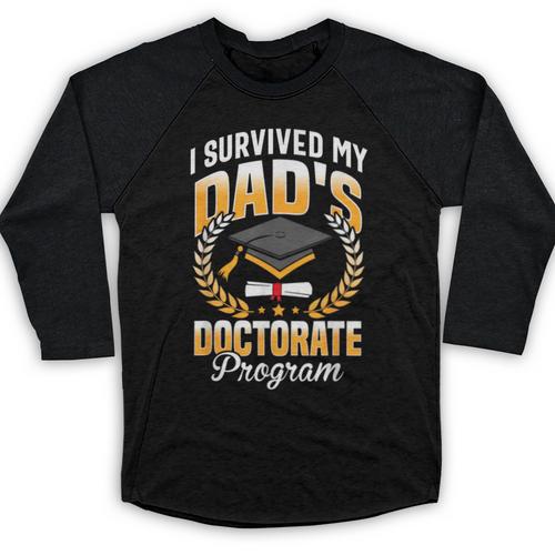 i Survived My Dads Doctorate Program Graduation Baseball Raglan Shirt - Best Gift Smart