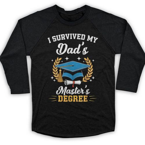 I Survived My Dad's Master's Degree Graduation Baseball Raglan Shirt - Best Gift Smart