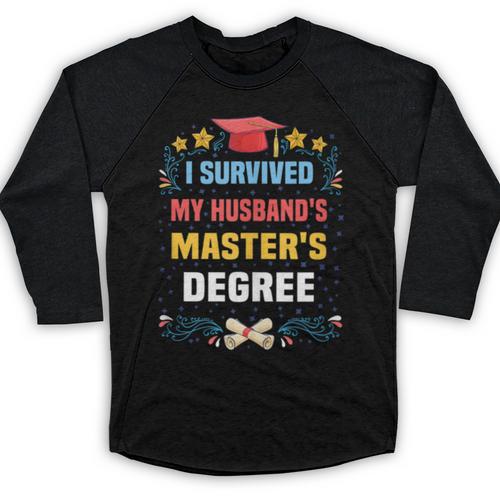 I Survived My Husband's Masters Degree Graduation Baseball Raglan Shirt - Best Gift Smart