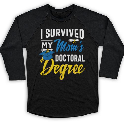 i Survived My Moms Doctoral Degree Graduation Gifts Baseball Raglan Shirt - Best Gift Smart