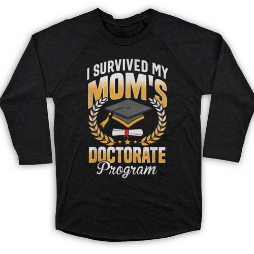 i Survived My Moms Doctorate Program Graduation Baseball Raglan Shirt - Best Gift Smart
