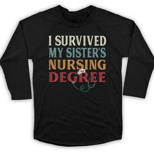 I Survived My Sister's Nursing Degree Graduation Nurse Lover Baseball Raglan Shirt - Best Gift Smart