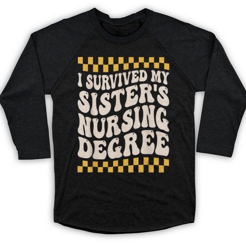 i Survived My Sisters Nursing Degree School Graduation Party Baseball Raglan Shirt - Best Gift Smart