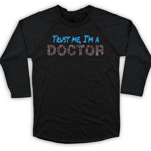 Trust Me I'm A Doctor For Doctors Graduation PhD Doctor Baseball Raglan Shirt - Best Gift Smart