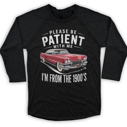 Vintage Car Please Be Patient With Me I'm From The 1900s Baseball Raglan Shirt - Figerry