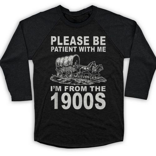 Vintage Please Be Patient I'm From The 1900s Saying Humor Baseball Raglan Shirt - Figerry