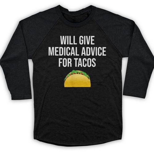 Will Give Medical Advice For Tacos Shirt Nurse Graduation MD Baseball Raglan Shirt - Best Gift Smart