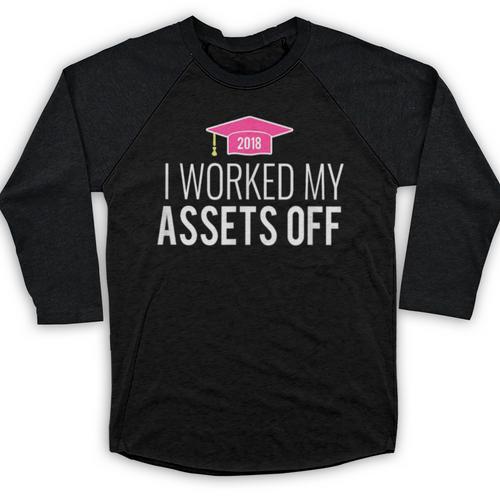 I Worked My Assets Off Accounting Graduation T-Shirt Baseball Raglan Shirt - Best Gift Smart
