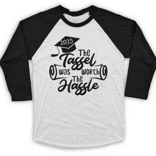 2025 Graduation The Tassel Was Worth The Hassle University Baseball Raglan Shirt - Best Gift Smart
