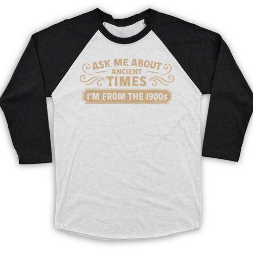 Ask Me About Ancient Times I'm From The 1900s Baseball Raglan Shirt - Figerry