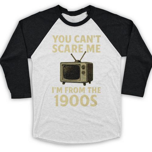You Can't Scare Me I'm From The 1900s Television Retro Premium Baseball Raglan Shirt - Figerry