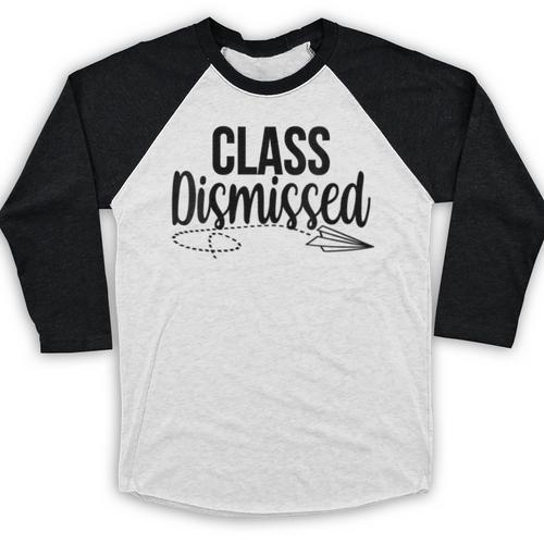 Class Dismissed Graduation End Of School Student Teacher Baseball Raglan Shirt - Best Gift Smart