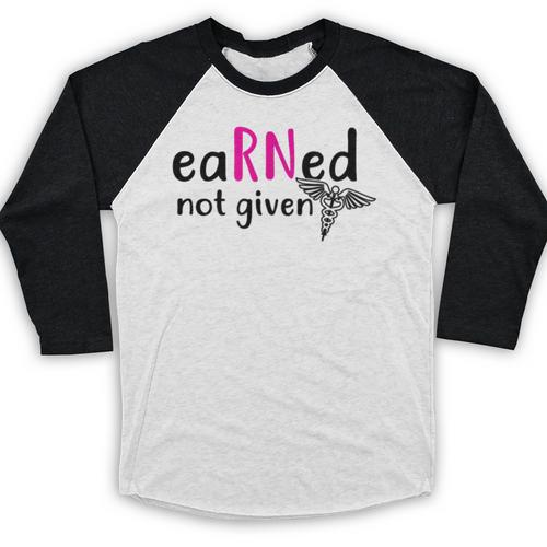 Earned Not Given Nurse Graduation Baseball Raglan Shirt - Best Gift Smart