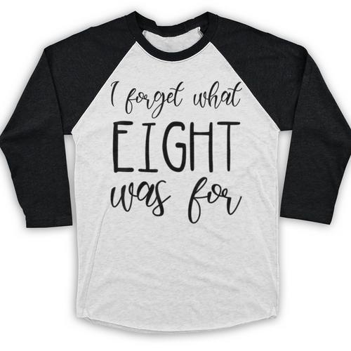 I Forget What 8 Was For Nostalgia Vintage Humor Baseball Raglan Shirt - Figerry