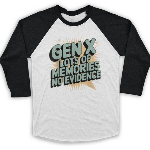 Gen X Lots Of Memories No Evidence Nostalgia Throwback Quote Baseball Raglan Shirt - Figerry