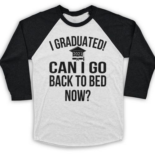 Can I Go Back To Bed Graduation 2021 Baseball Raglan Shirt - Best Gift Smart