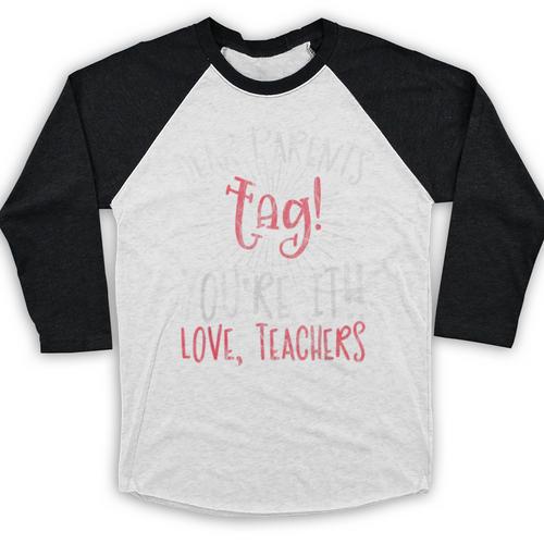 Graduation Teacher Shirt Dear Parents Tag Your It Men Women Kids Baseball Raglan Shirt - Best Gift Smart
