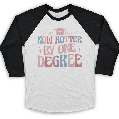 Now Hotter By One Degree Graduation Baseball Raglan Shirt - Best Gift Smart
