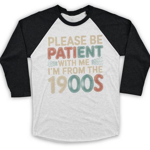 Humor Retro Please Be Patient With Me I'm From The 1900s Premium Baseball Raglan Shirt - Figerry