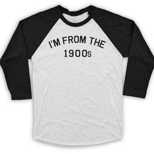 I'm From The 1900s Cute Baseball Raglan Shirt - Figerry