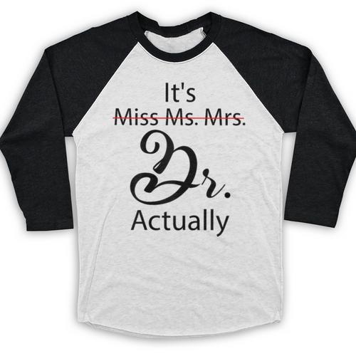 It's Miss Ms Mrs Dr Actually Doctor Graduation Baseball Raglan Shirt - Best Gift Smart