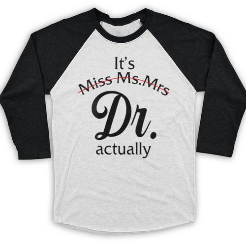 It's Miss Ms Mrs Dr Actually Doctor Graduation Women Baseball Raglan Shirt - Best Gift Smart