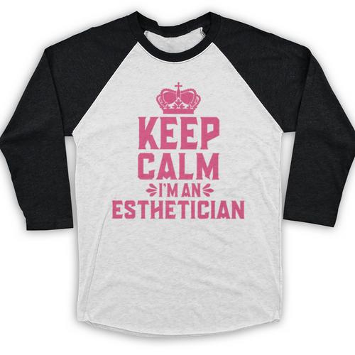 Keep Calm I'm An Esthetician Graduation Esthetician Premium Baseball Raglan Shirt - Best Gift Smart