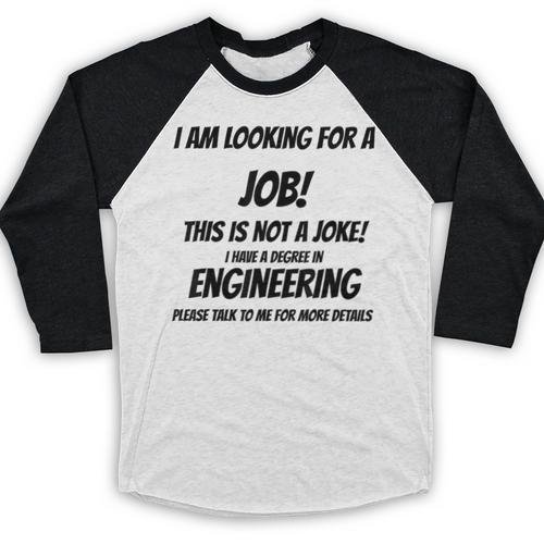 I Am Looking For A Job ENGINEERING Graduation Baseball Raglan Shirt - Best Gift Smart