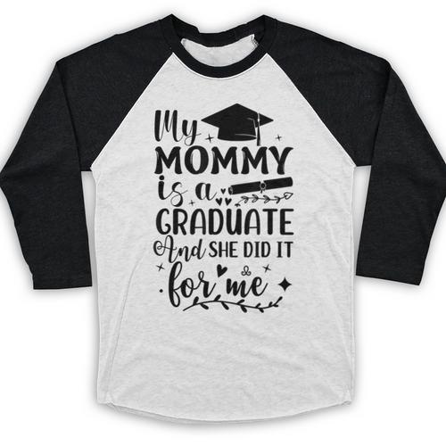 My Mommy Did It And She Did It Graduation Tee For Daughter Baseball Raglan Shirt - Best Gift Smart