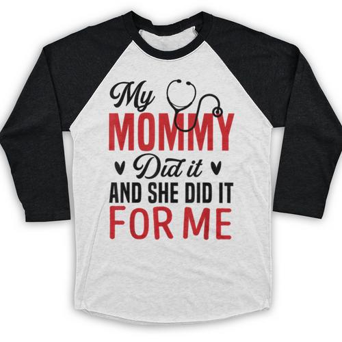 My Mommy Did It And She Did It For Me Nurse Graduation Mom Baseball Raglan Shirt - Best Gift Smart