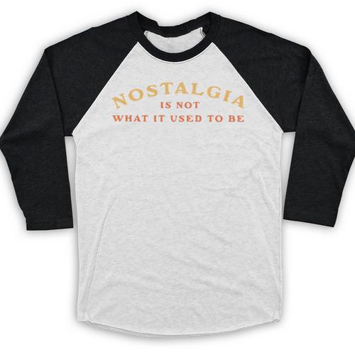 Nostalgia Is Not What It Used To Be Saying Baseball Raglan Shirt - Figerry