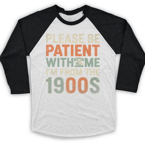 Old People Please Be Patient With Me I'm From The 1900s Premium Baseball Raglan Shirt - Figerry