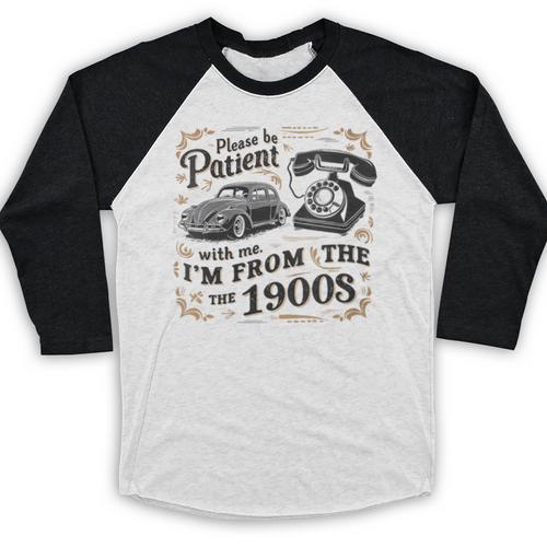 Please B Patient With Me I'm From The 1900s Vintage Baseball Raglan Shirt - Figerry