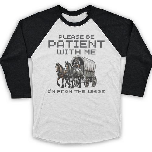 Please-Be-Patient-With-Me I'm From The 1900s Baseball Raglan Shirt - Figerry