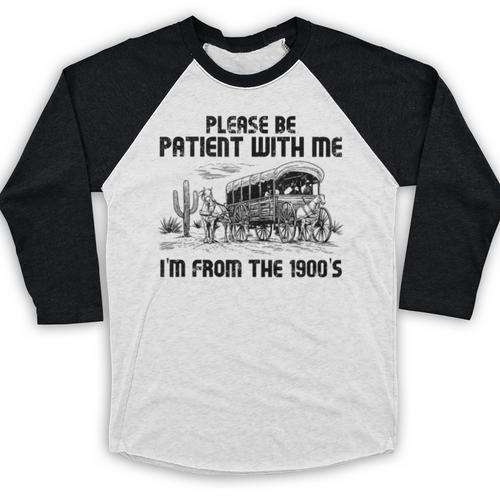 Please Patience I'm From The 1900s Vintage Western Baseball Raglan Shirt - Figerry
