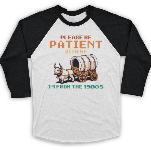 Please Be Patient With Me Cause I'm From The 1900s Baseball Raglan Shirt - Figerry