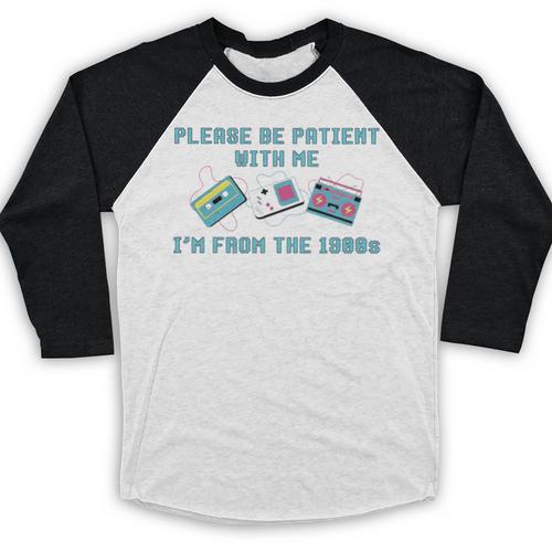 PLEASE BE PATIENT WITH ME I'M FROM THE 1900s 90s Meme Baseball Raglan Shirt - Figerry