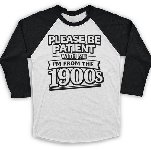 Please Be Patient I'm From The 1900s Boomer Gen-X Baseball Raglan Shirt - Figerry