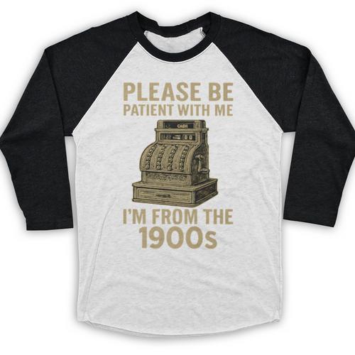 Please Be Patient With Me I'm From The 1900s Cash Register Premium Baseball Raglan Shirt - Figerry