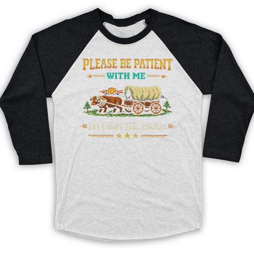 Please Be Patient With Me I'm From The 1900s Classic Game Baseball Raglan Shirt - Figerry