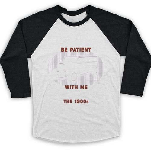 Please Be Patient With Me I'm From The 1900s Classic People Baseball Raglan Shirt - Figerry