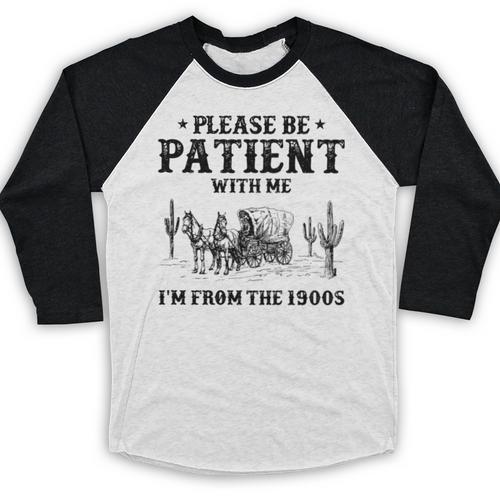 Please Be Patient With Me I'm From The 1900s Country Western Baseball Raglan Shirt - Figerry